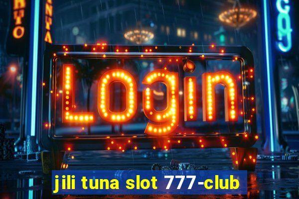 jili tuna slot 777-club