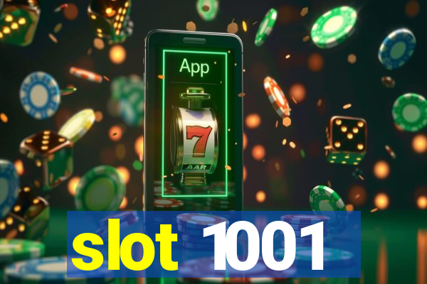 slot 1001