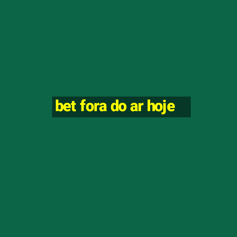 bet fora do ar hoje