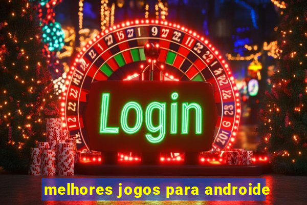 melhores jogos para androide