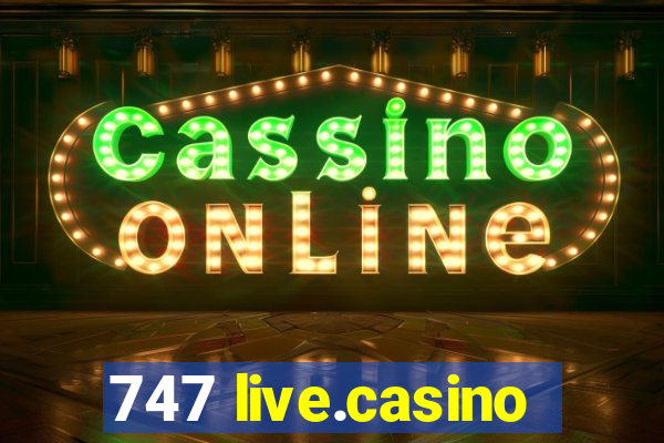 747 live.casino