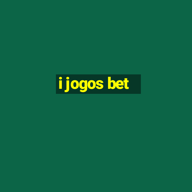 i jogos bet