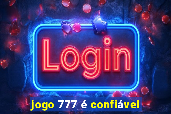 jogo 777 é confiável