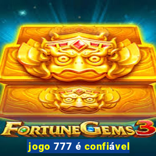 jogo 777 é confiável