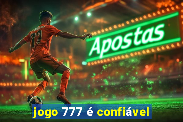 jogo 777 é confiável