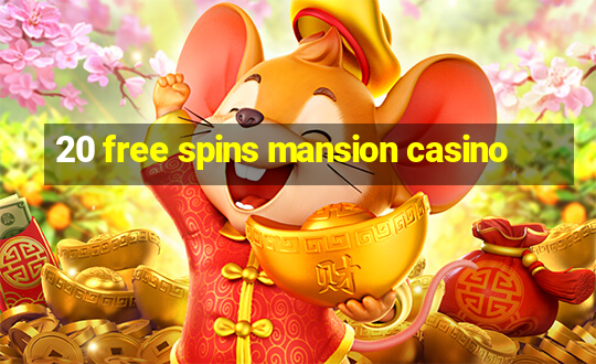 20 free spins mansion casino