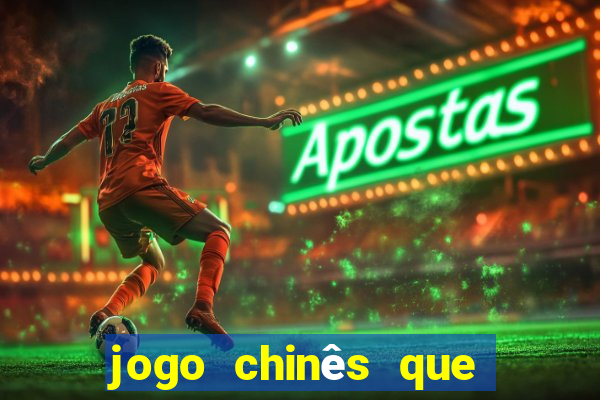 jogo chinês que ganha dinheiro