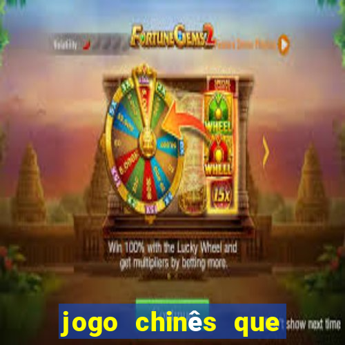 jogo chinês que ganha dinheiro