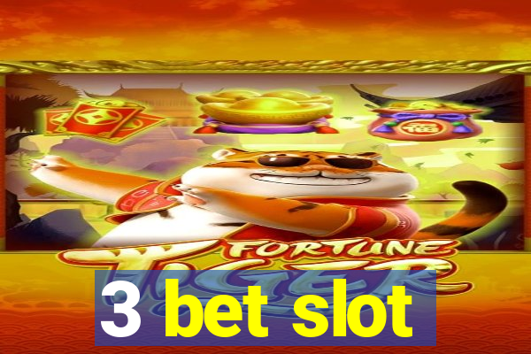 3 bet slot