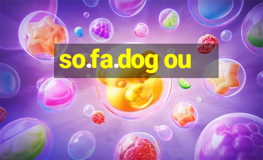 so.fa.dog ou