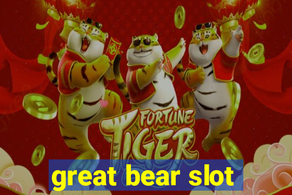 great bear slot