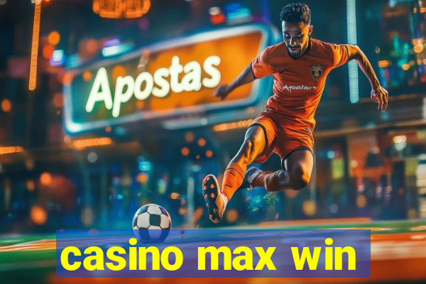 casino max win