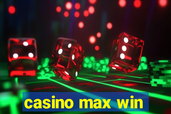 casino max win