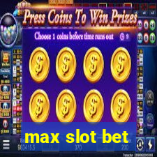 max slot bet