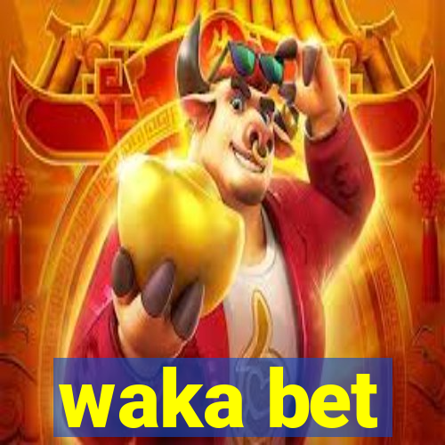 waka bet