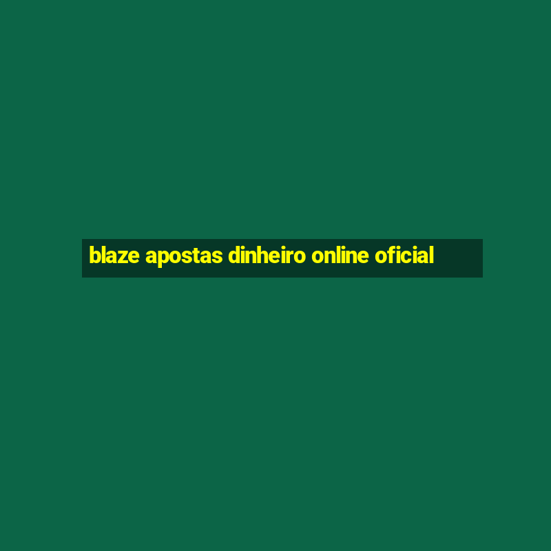 blaze apostas dinheiro online oficial