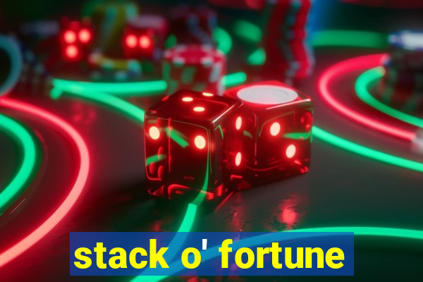 stack o' fortune