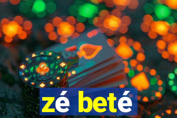 zé beté