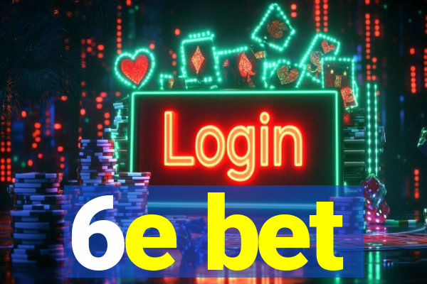 6e bet