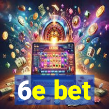 6e bet