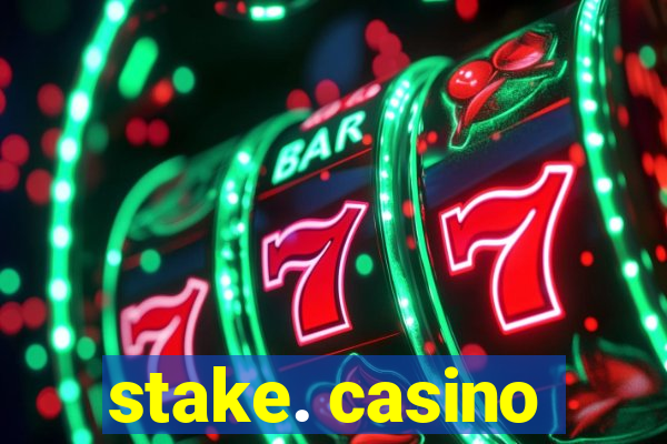 stake. casino