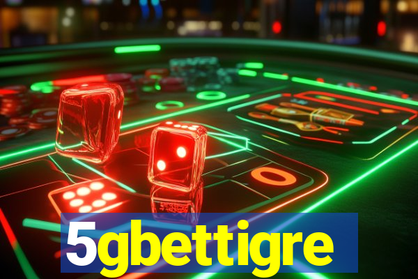 5gbettigre