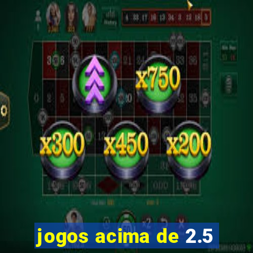 jogos acima de 2.5