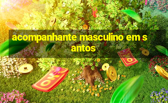 acompanhante masculino em santos