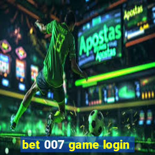 bet 007 game login