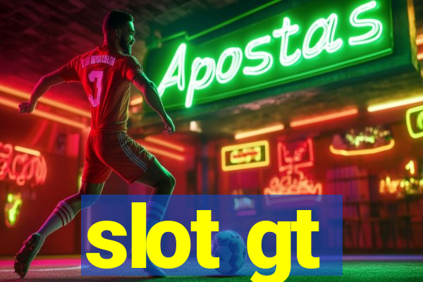 slot gt