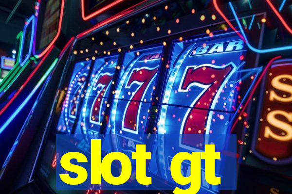 slot gt