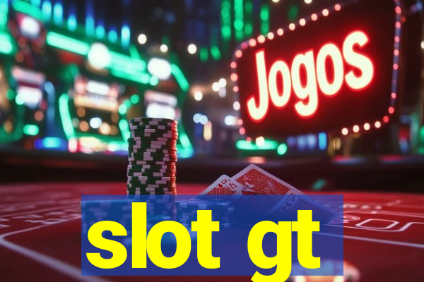 slot gt