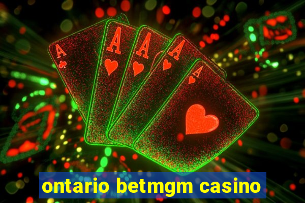 ontario betmgm casino