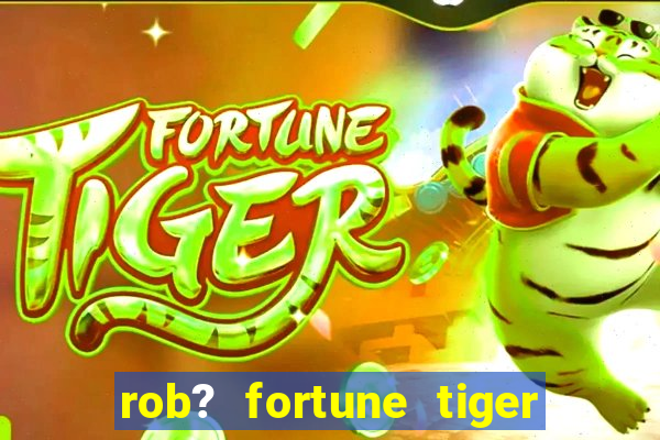 rob? fortune tiger grátis download