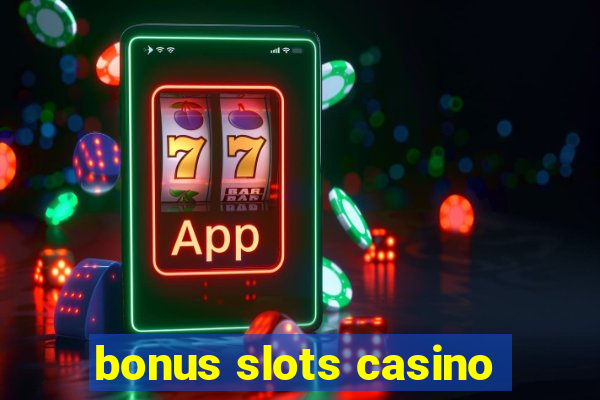 bonus slots casino