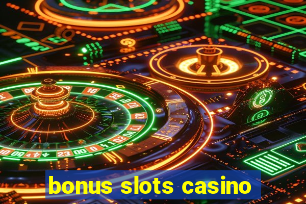 bonus slots casino