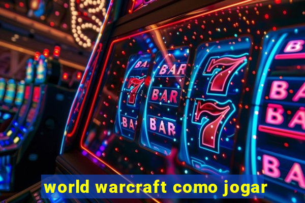 world warcraft como jogar