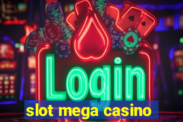 slot mega casino