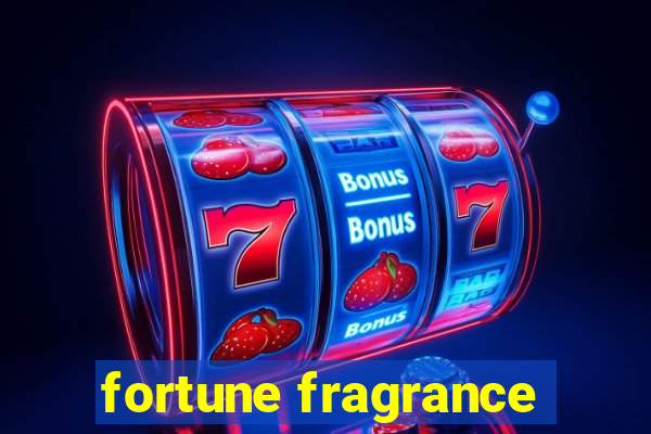 fortune fragrance