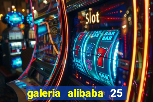 galeria alibaba 25 de março