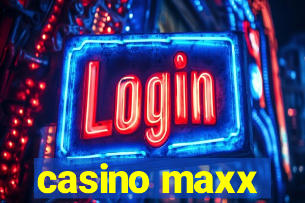 casino maxx