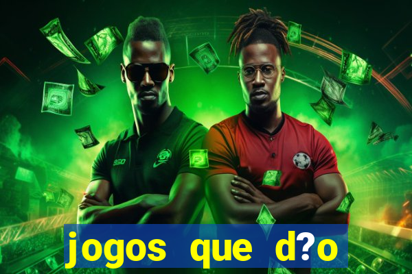 jogos que d?o dinheiro rapido