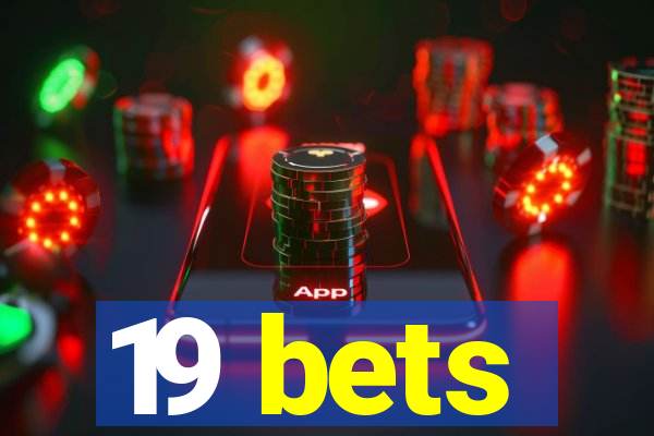 19 bets