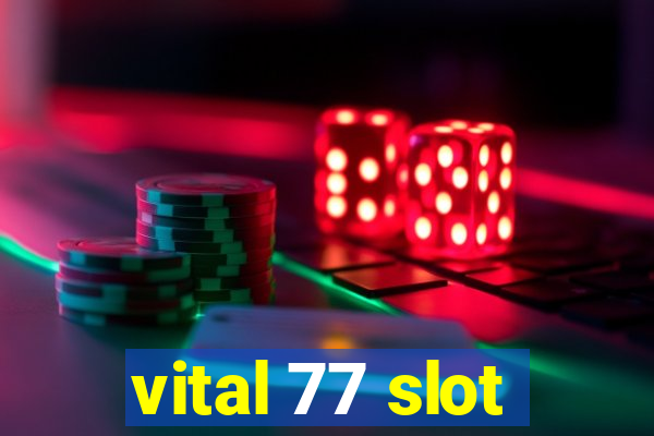 vital 77 slot