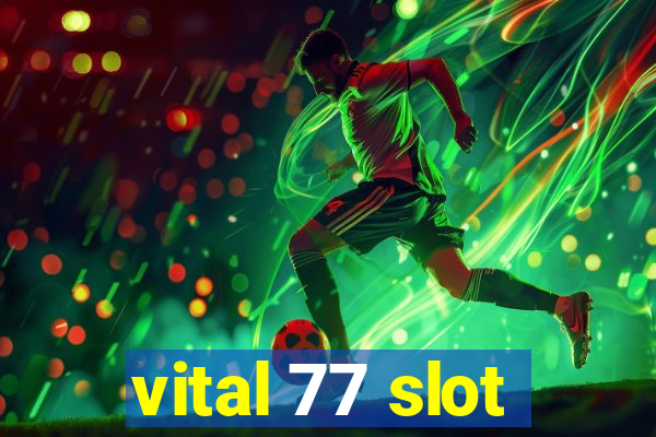 vital 77 slot