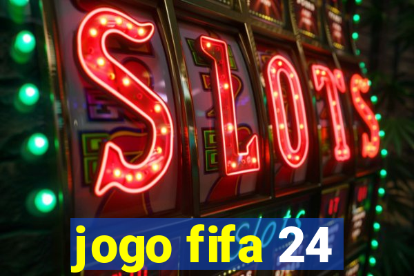 jogo fifa 24