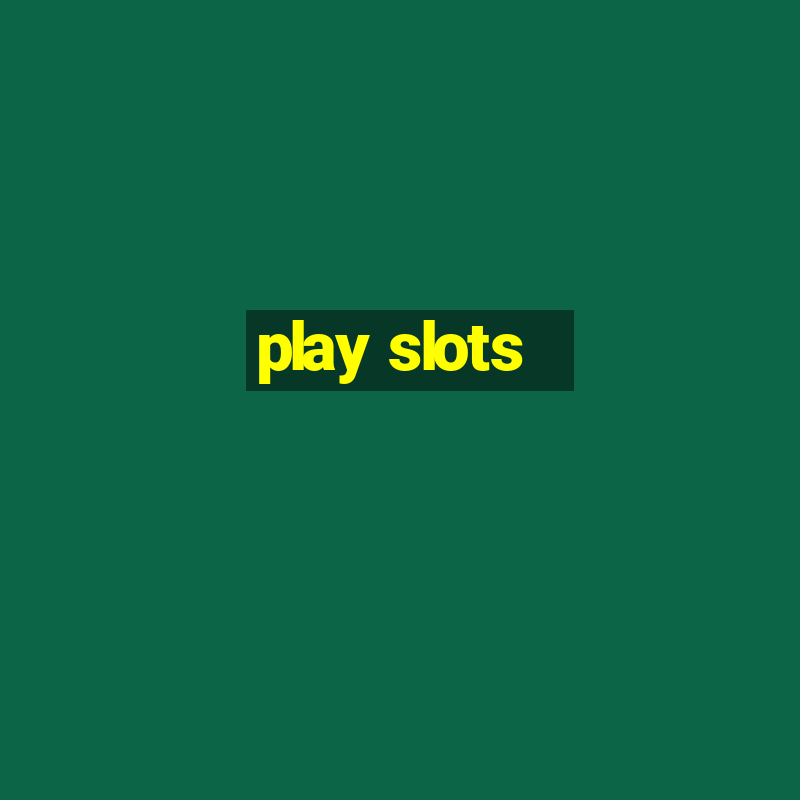 play slots