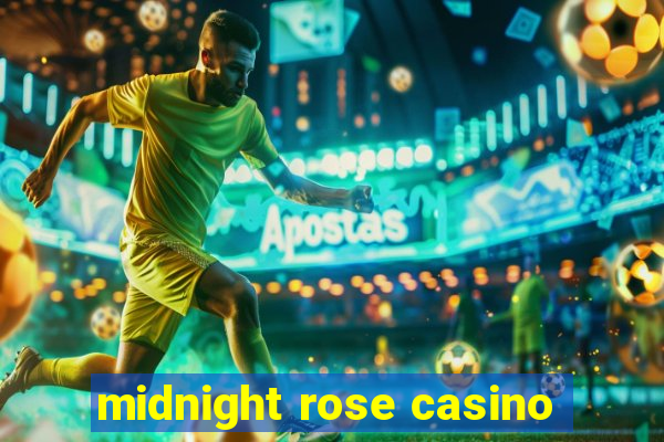 midnight rose casino