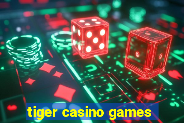 tiger casino games