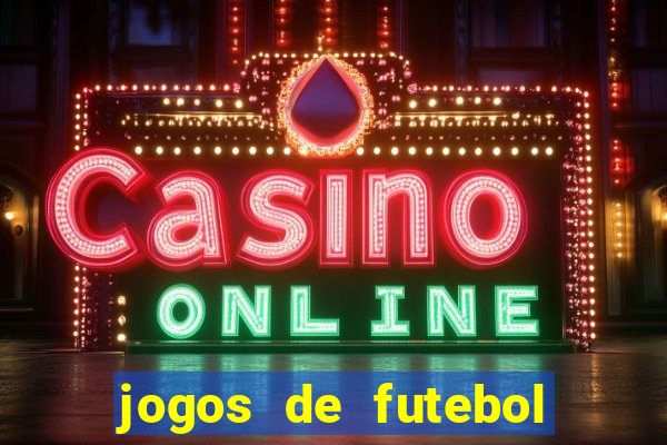 jogos de futebol para apostar hoje